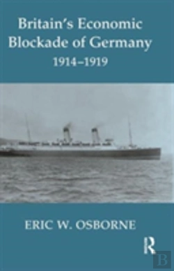 Bertrand.pt - Britain'S Economic Blockade Of Germany, 1914-1919