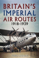 Britain'S Imperial Air Routes 1918-1939