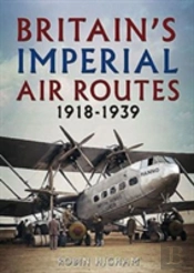Britain'S Imperial Air Routes 1918-1939