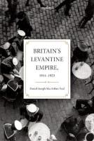 Britain'S Levantine Empire, 1914-1923
