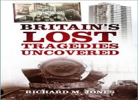 Britain'S Lost Tragedies Uncovered