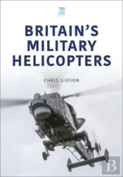 Britain'S Military Helicopters