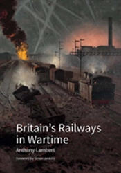 Britain'S Railways In Wartime