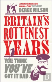 Britain'S Really Rottenest Years: Why This Year Might Not Be Such A Rotten One After All