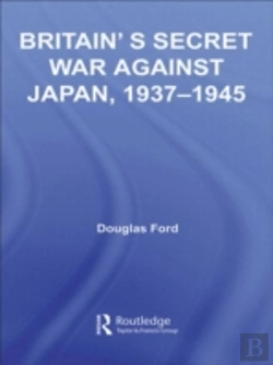 Bertrand.pt - Britain'S Secret War Against Japan, 1937-1945