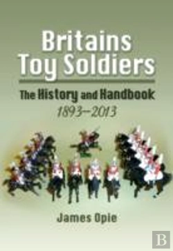 Bertrand.pt - Britain'S Toy Soldiers: The History And Handbook 1893-2013
