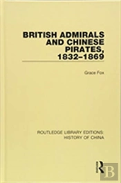 British Admirals And Chinese Pirates, 1832-1869