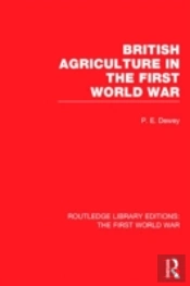 British Agriculture In The First World War (Rle The First World War)