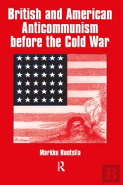 British And American Anti-Communism Before The Cold War