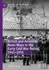British And American News Maps In The Early Cold War Period, 1945â€“1955