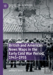 British And American News Maps In The Early Cold War Period, 1945â€“1955