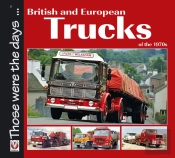 British And European Trucks Of The 1970s