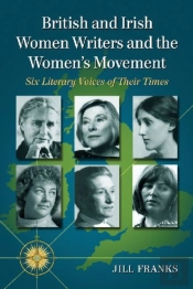 British And Irish Women Writers And The Women'S Movement