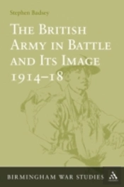 British Army In Battle And Its Image 1914-18
