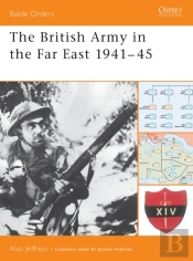 British Army In The Far East 1941 45