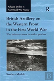 British Artillery On The Western Front In The First World War