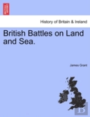 British Battles On Land And Sea.