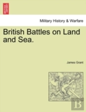 British Battles On Land And Sea.