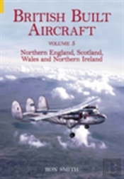 British Built Aircraft Volume 5