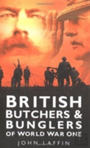British Butchers And Bunglers Of World War One