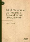 British Character And The Treatment Of German Prisoners Of War, 1939â€“48