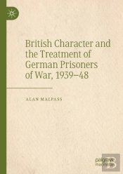 British Character And The Treatment Of German Prisoners Of War, 1939â€“48