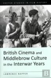 British Cinema And Middlebrow Culture In The Interwar Years