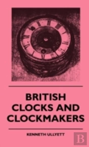 British Clocks And Clockmakers