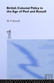 British Colonial Policy In The Age Of Peel And Russell