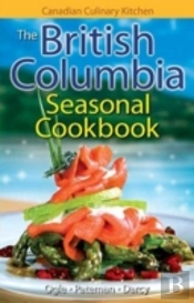 British Columbia Seasonal Cookbook, The