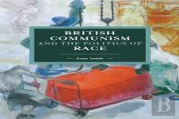 British Communism And The Politics Of Race
