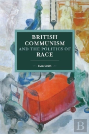 British Communism And The Politics Of Race