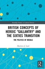 British Concepts Of Heroic 'Gallantry' And The Sixties Transition
