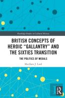 British Concepts Of Heroic ''Gallantry'' And The Sixties Transition