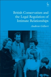 British Conservatism And The Legal Regulation Of Intimate Relationships