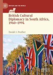 British Cultural Diplomacy In South Africa, 1960â€“1994