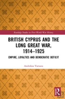 Bertrand.pt - British Cyprus And The Long Great War, 1914-1925