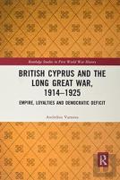 British Cyprus And The Long Great War, 1914-1925