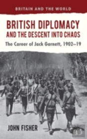 British Diplomacy And The Descent Into Chaos