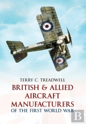 British & Allied Aircraft Manufacturers Of The First World War