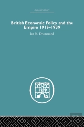 British Economic Policy And Empire, 1919-1939