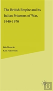British Empire And Its Italian Prisoners Of War 1940-1947