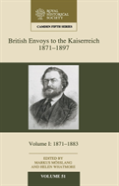British Envoys To The Kaiserreich, 1871â€“1897: Volume 1, 1871-1883