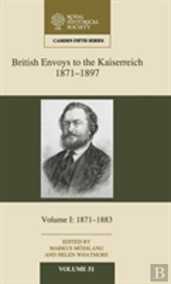 Bertrand.pt - British Envoys To The Kaiserreich, 1871â€“1897: Volume 1, 1871-1883