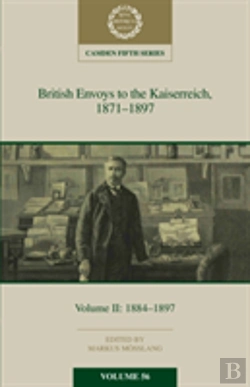 Bertrand.pt - British Envoys To The Kaiserreich, 1871â€“1897: Volume 2, 1884-1897