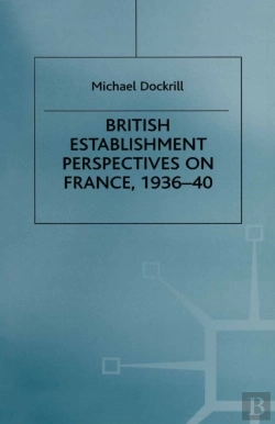 Bertrand.pt - British Establishment Perspectives On France, 1936-40
