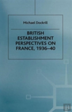 Bertrand.pt - British Establishment Perspectives On France, 1936â€“40