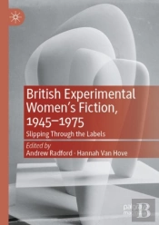 British Experimental Womenâ€™S Fiction, 1945â€”1975