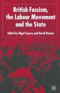 British Fascism, The Labour Movement And The State