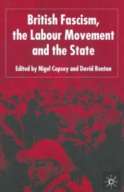 British Fascism, The Labour Movement And The State